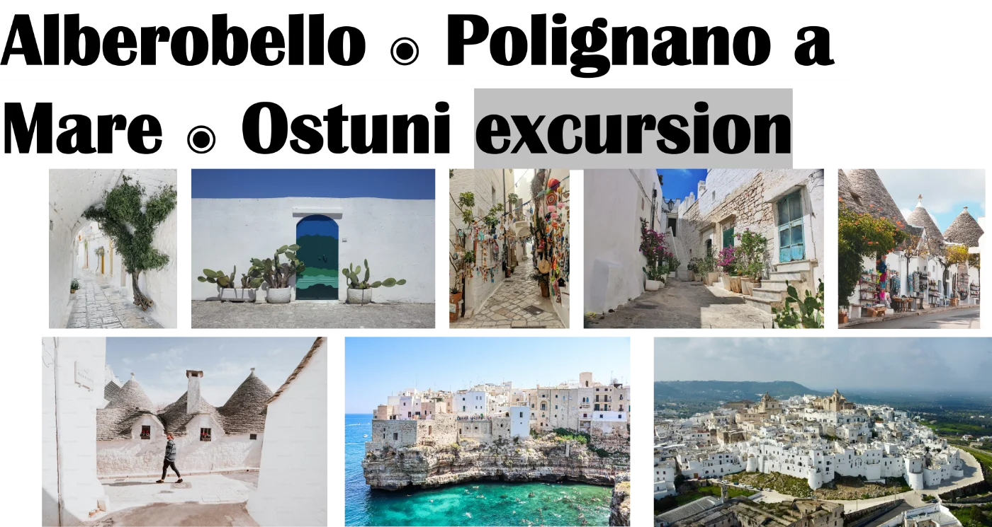 Alberobello ◉ Polignano A Mare ◉ Ostuni Excursion